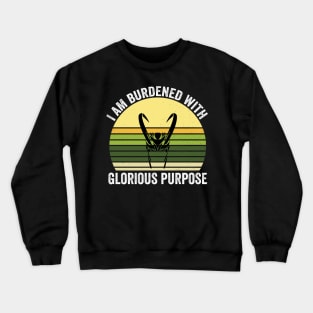I am burdened with glorious purpose - burdened with glorious purpose Crewneck Sweatshirt